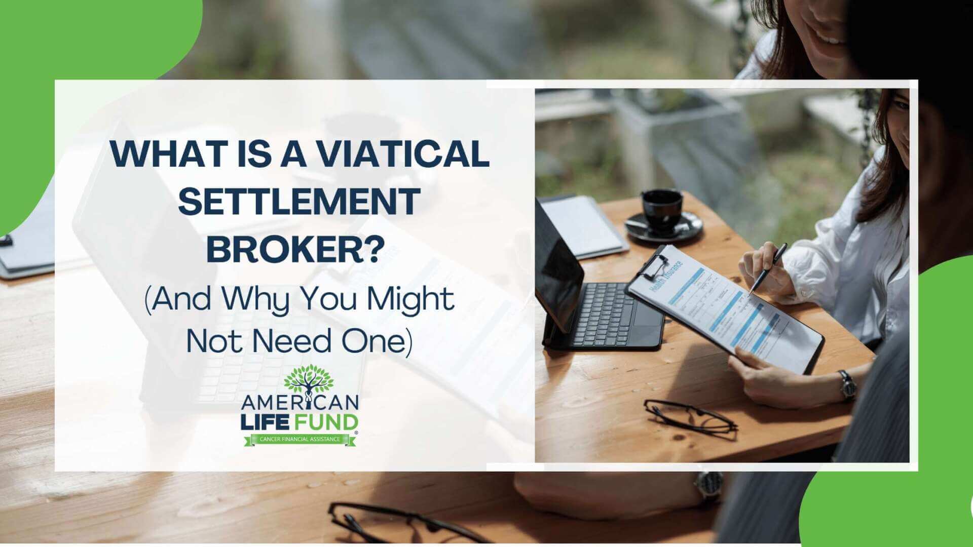 What Is a Viatical Settlement Broker