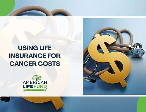 Using Life Insurance for Cancer Costs