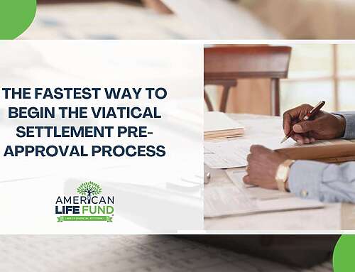 The Fastest Way to Begin the Viatical Settlement Pre-Approval Process