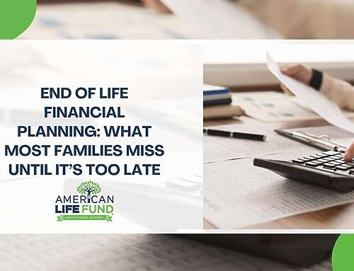 End of Life Financial Planning: What Most Families Miss Until It’s Too Late