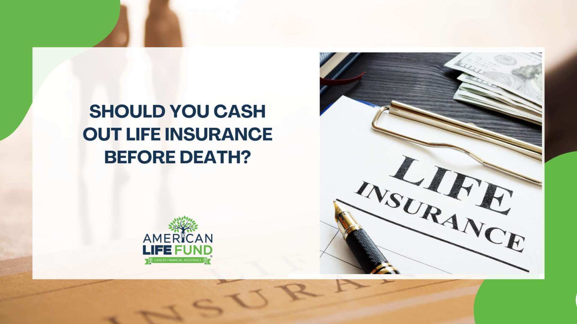 Should You Cash Out Life Insurance Before Death?