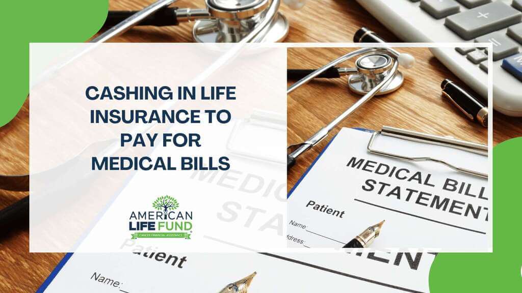 Cashing in Life Insurance to Pay for Medical Bills