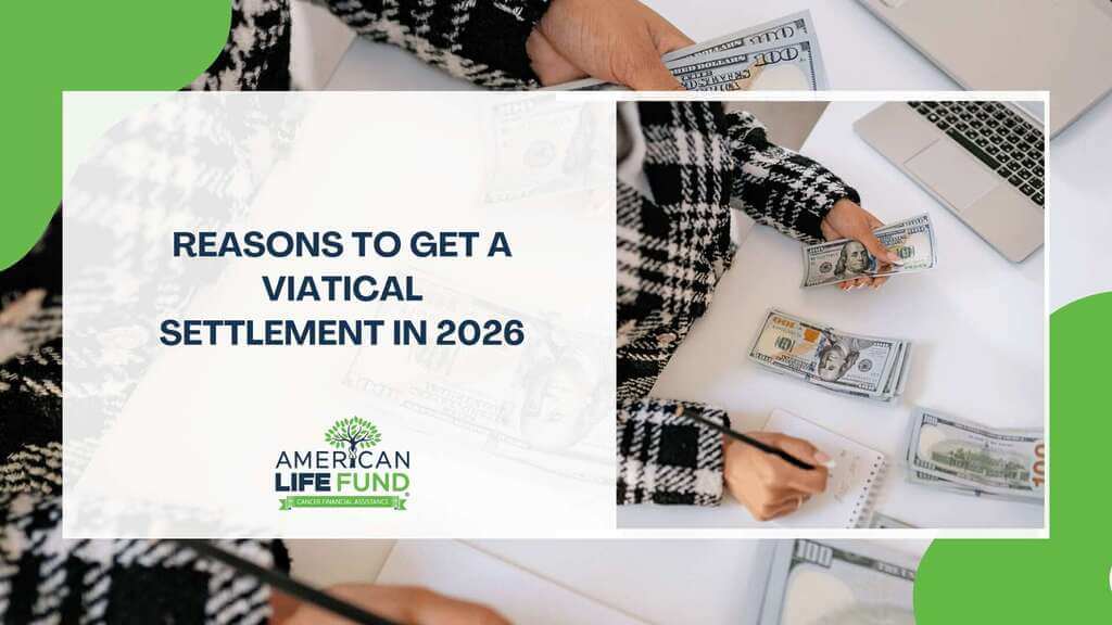 Reasons to Get a Viatical Settlement