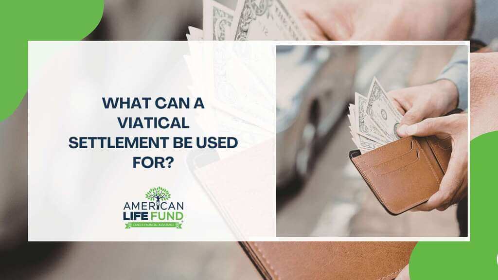 What Can a Viatical Settlement Be Used For